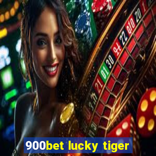 900bet lucky tiger